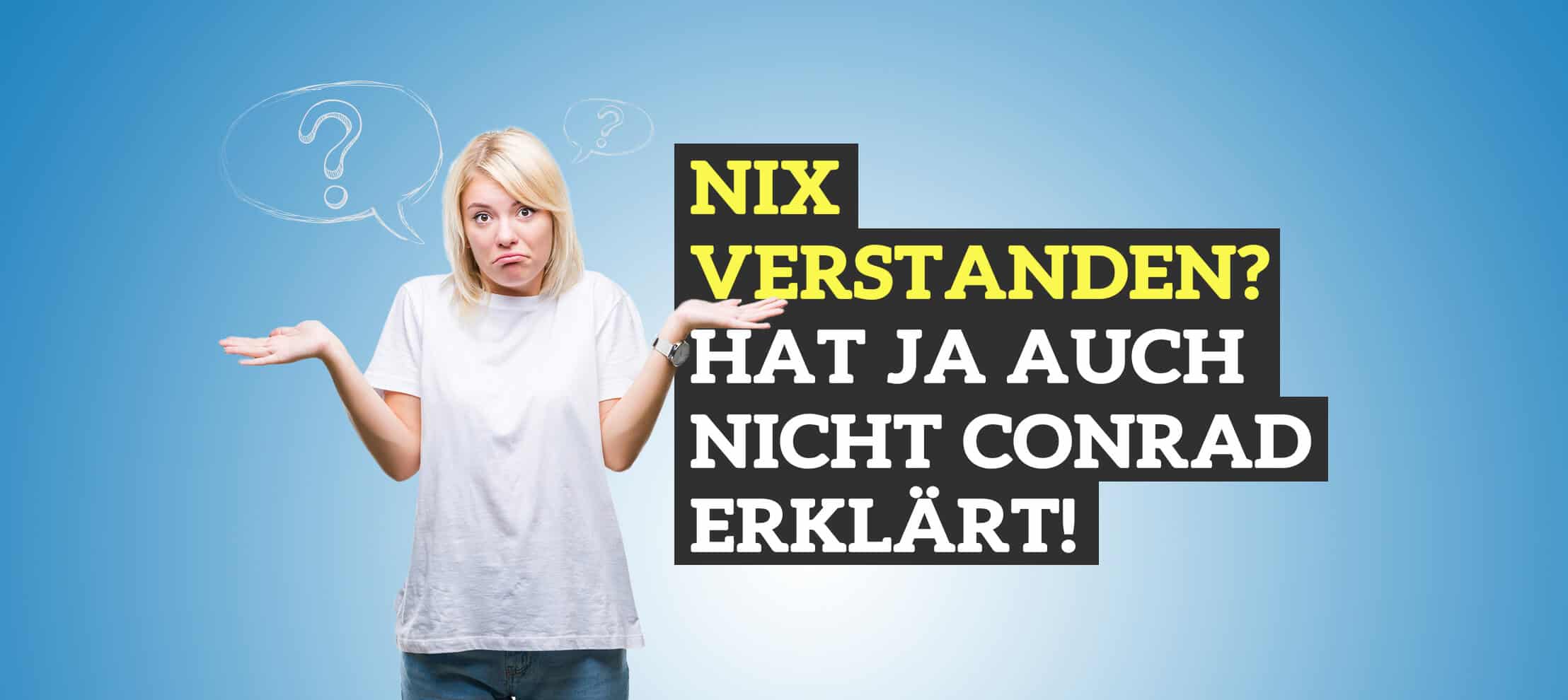 Conrad – Radiokampagne „Nix verstanden“